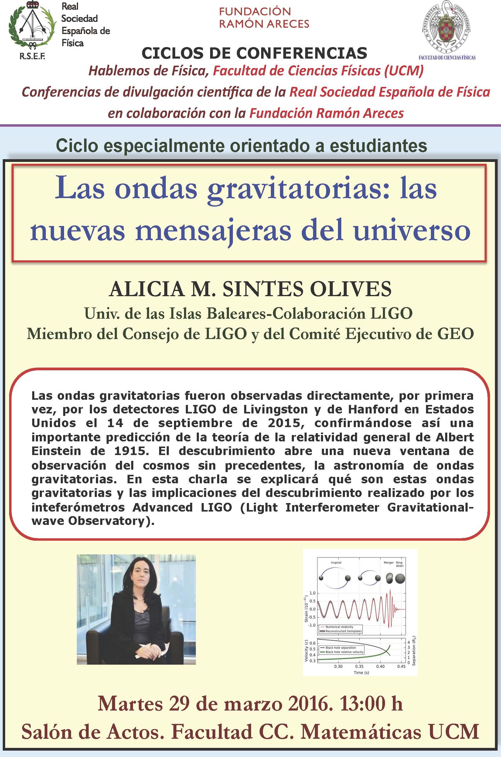 Hablemos de Física, Facultad de Ciencias Físicas (UCM) Conferencias de divulgación científica de la Real Sociedad Española de Física. Las ondas gravitatorias: las nuevas mensajeras del universo. ALICIA M. SINTES OLIVES